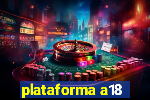 plataforma a18